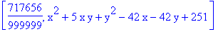 [717656/999999, x^2+5*x*y+y^2-42*x-42*y+251]
